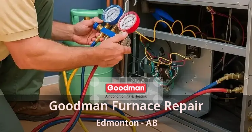 Goodman Furnace Repair Edmonton - AB