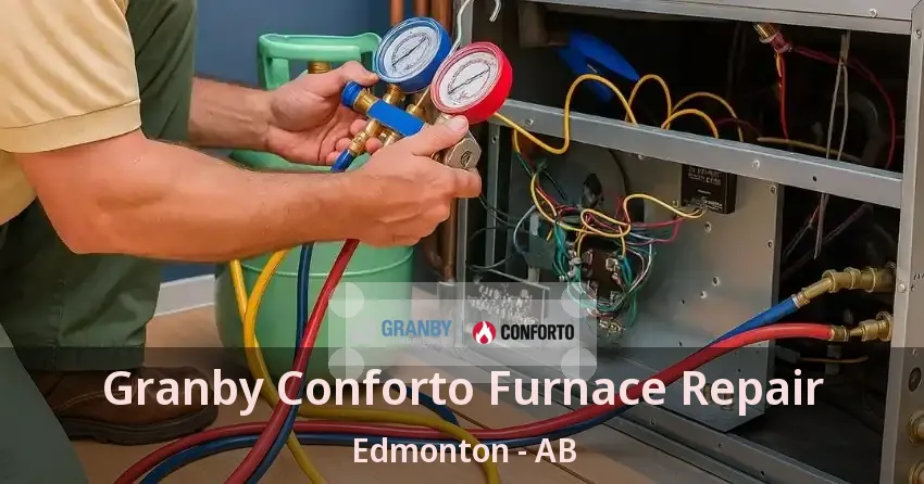 Granby Conforto Furnace Repair Edmonton - AB