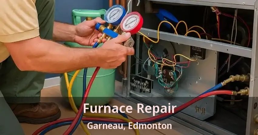 Furnace Repair Garneau, Edmonton - AB