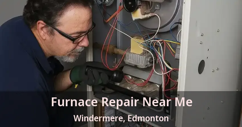 Furnace Repair Near Me Windermere, Edmonton - AB