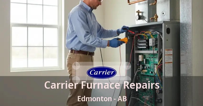 Carrier Furnace Repairs Edmonton - AB
