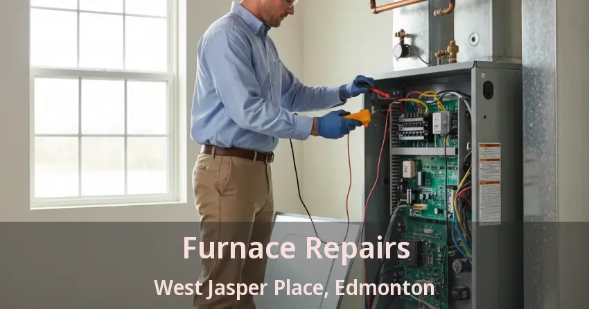 Furnace Repairs West Jasper Place, Edmonton - AB