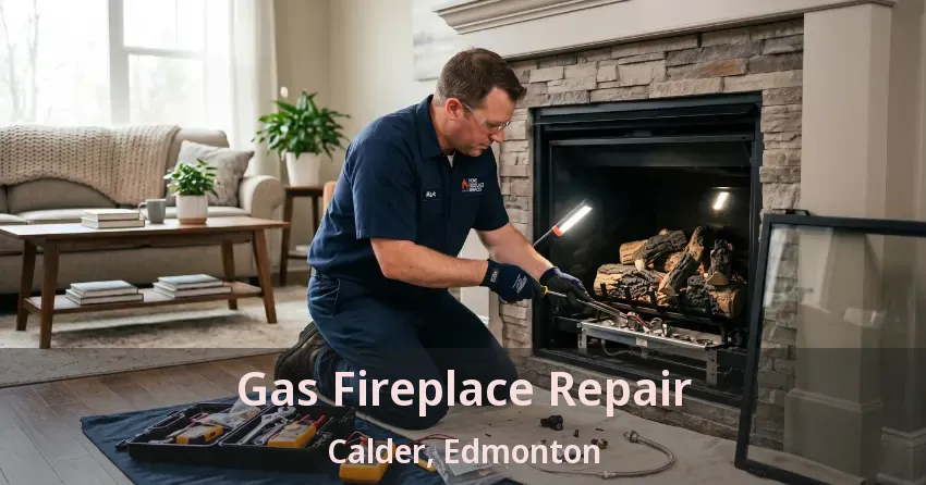 Gas Fireplace Repair Calder, Edmonton - AB