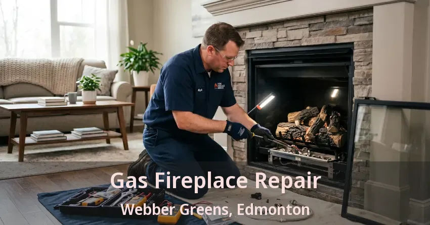 Gas Fireplace Repair Webber Greens, Edmonton - AB