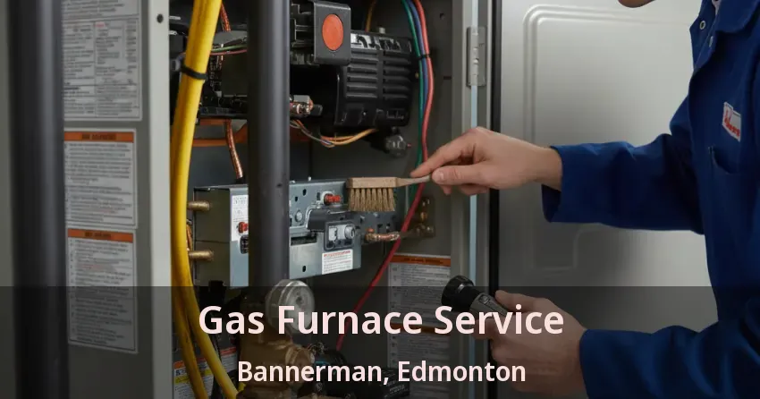 Gas Furnace Service Bannerman, Edmonton - AB