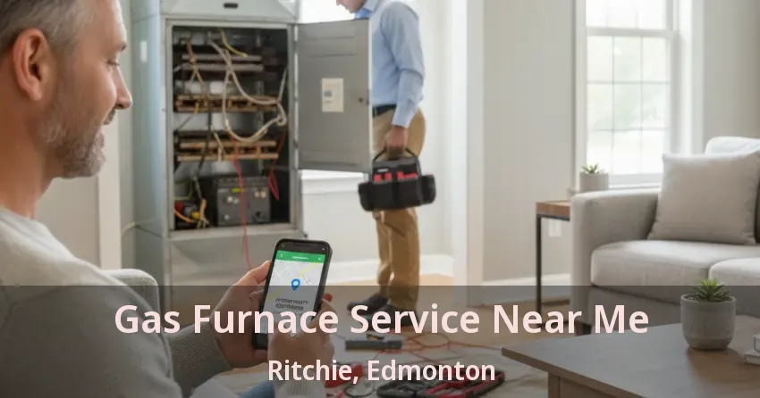 Gas Furnace Service Near Me Ritchie, Edmonton - AB