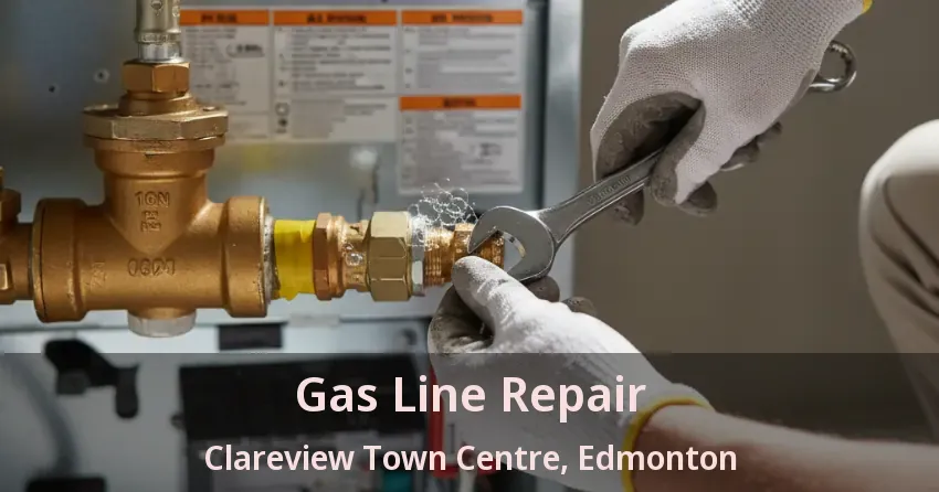 Gas Line Repair Clareview Town Centre, Edmonton - AB
