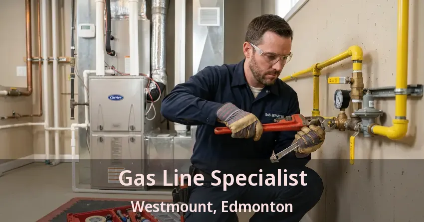 Gas Line Specialist Westmount, Edmonton - AB