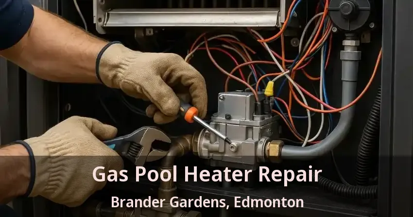 Gas Pool Heater Repair Brander Gardens, Edmonton - AB