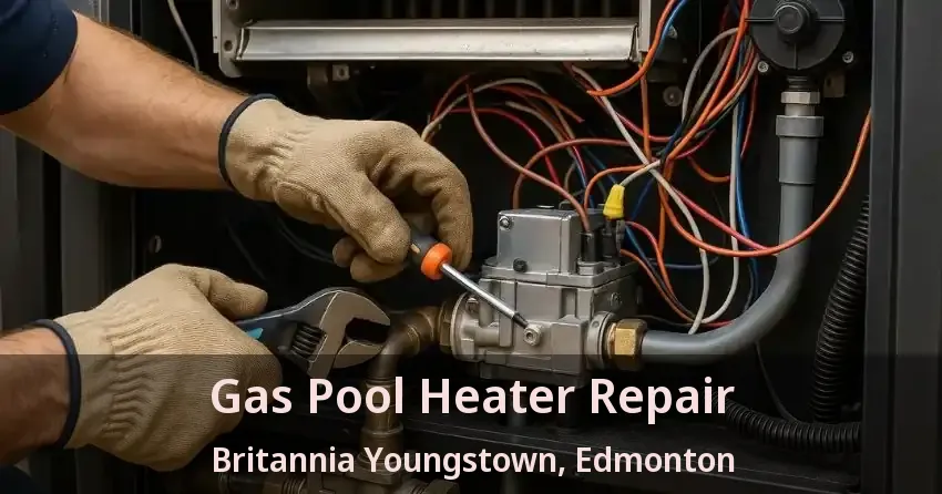 Gas Pool Heater Repair Britannia Youngstown, Edmonton - AB
