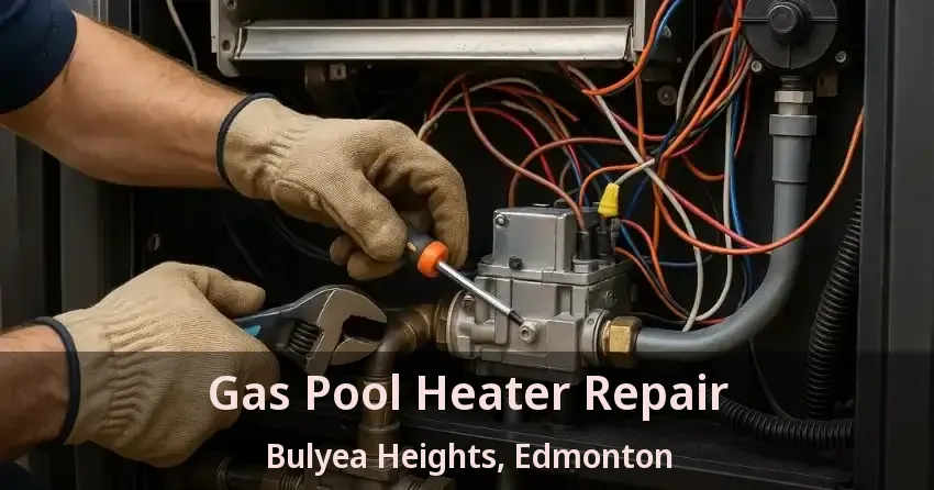 Gas Pool Heater Repair Bulyea Heights, Edmonton - AB