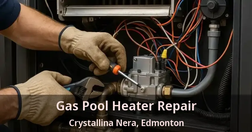 Gas Pool Heater Repair Crystallina Nera, Edmonton - AB