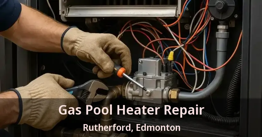 Gas Pool Heater Repair Rutherford, Edmonton - AB