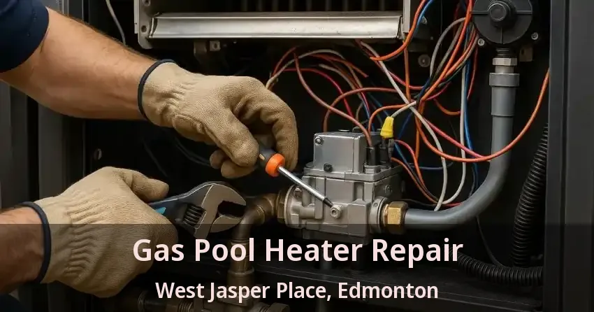 Gas Pool Heater Repair West Jasper Place, Edmonton - AB