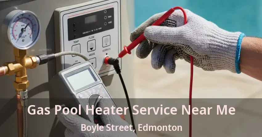 Gas Pool Heater Service Near Me Boyle Street, Edmonton - AB