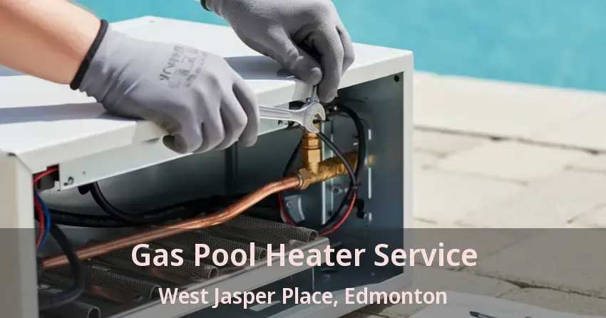 Gas Pool Heater Service West Jasper Place, Edmonton - AB