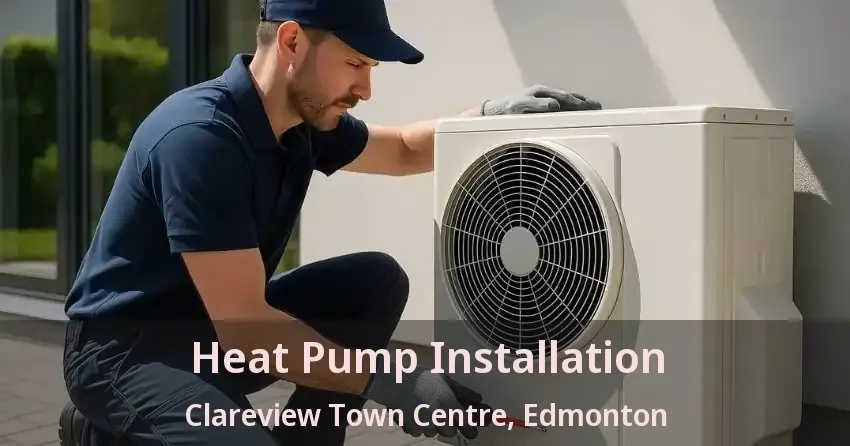 Heat Pump Installation Clareview Town Centre, Edmonton - AB