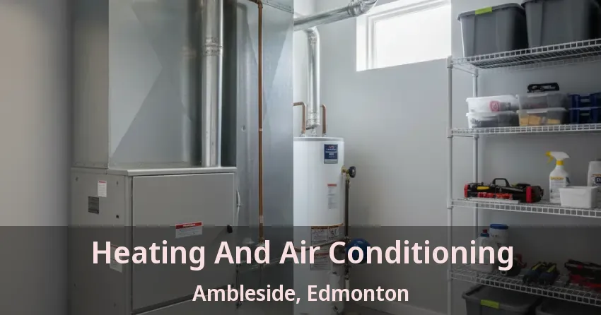 Heating And Air Conditioning Ambleside, Edmonton - AB