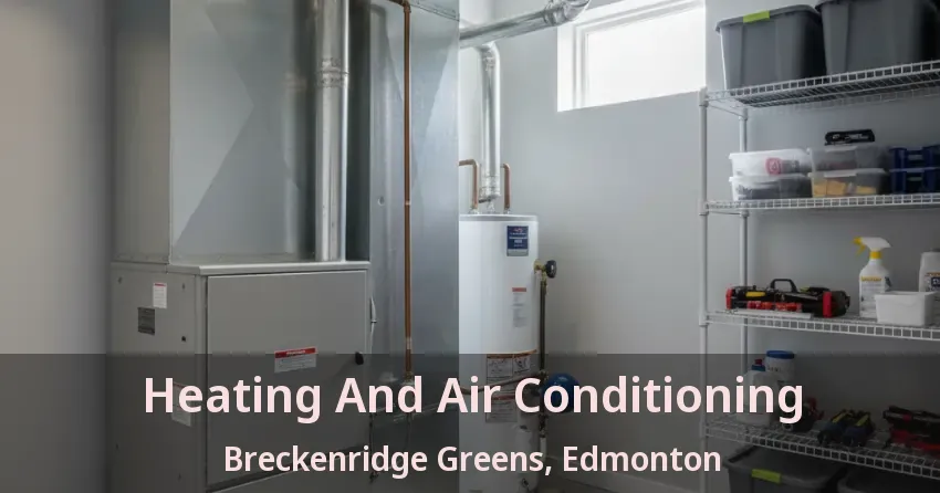 Heating And Air Conditioning Breckenridge Greens, Edmonton - AB