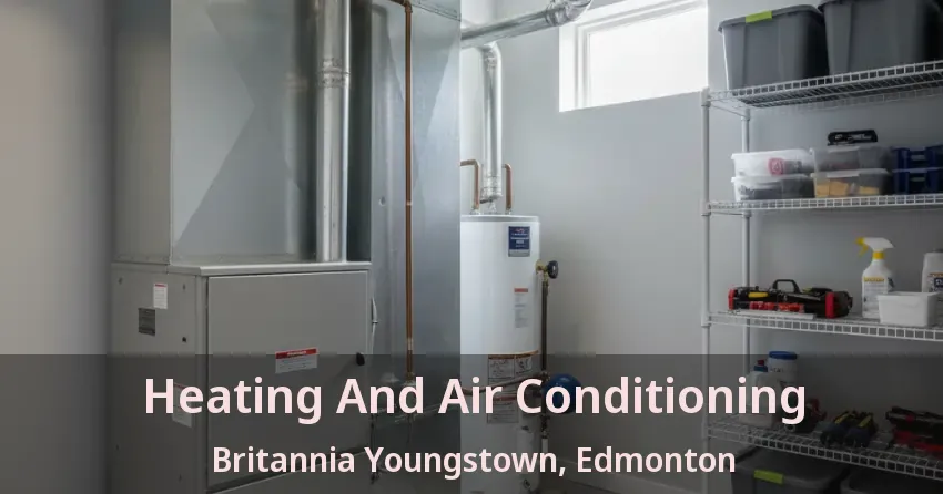Heating And Air Conditioning Britannia Youngstown, Edmonton - AB