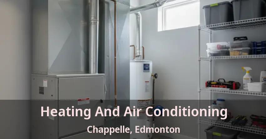 Heating And Air Conditioning Chappelle, Edmonton - AB