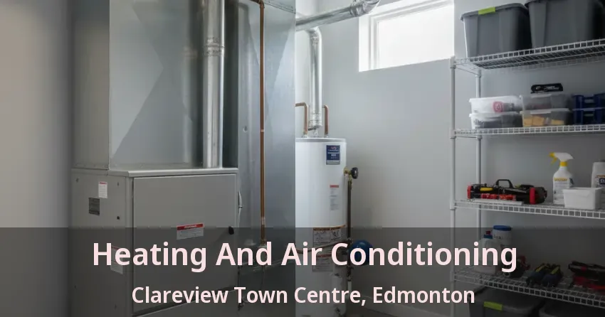 Heating And Air Conditioning Clareview Town Centre, Edmonton - AB