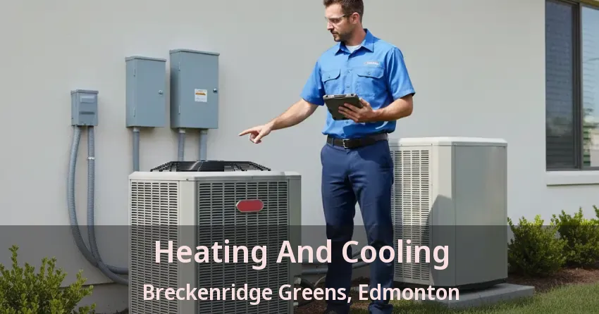Heating And Cooling Breckenridge Greens, Edmonton - AB