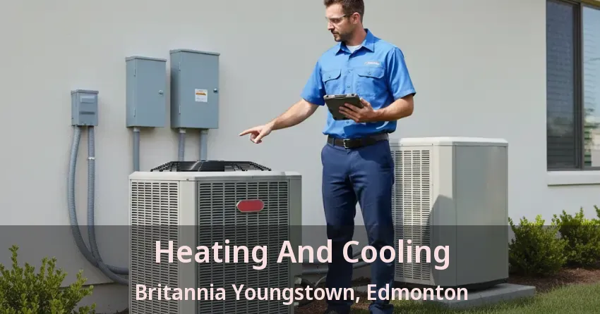 Heating And Cooling Britannia Youngstown, Edmonton - AB