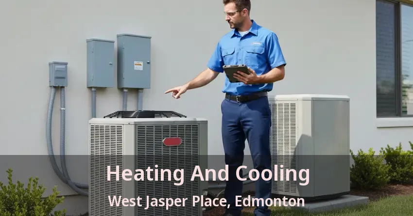 Heating And Cooling West Jasper Place, Edmonton - AB
