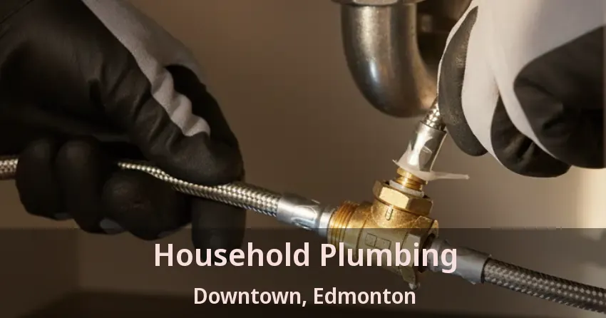 Household Plumbing Downtown, Edmonton - AB
