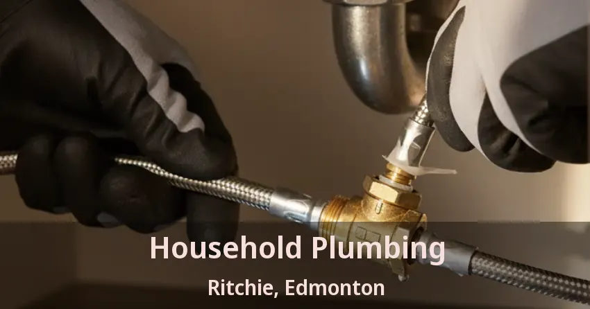 Household Plumbing Ritchie, Edmonton - AB