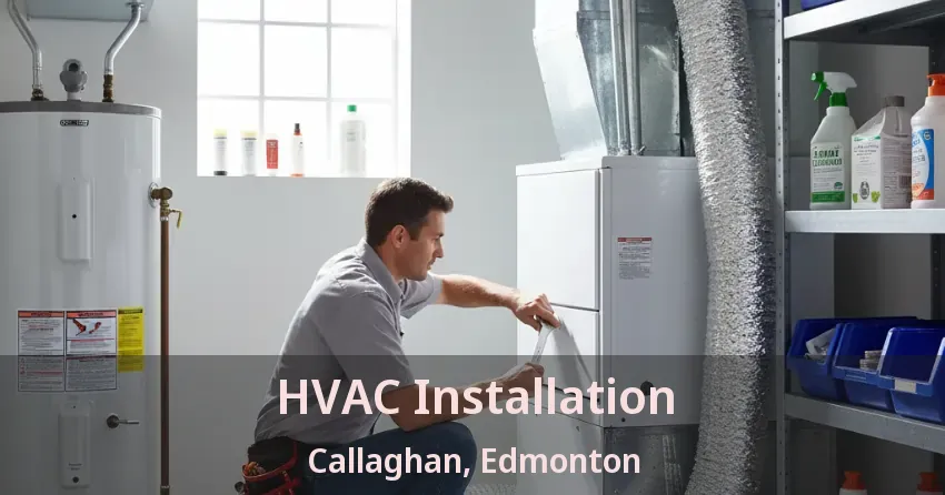 HVAC Installation Callaghan, Edmonton - AB