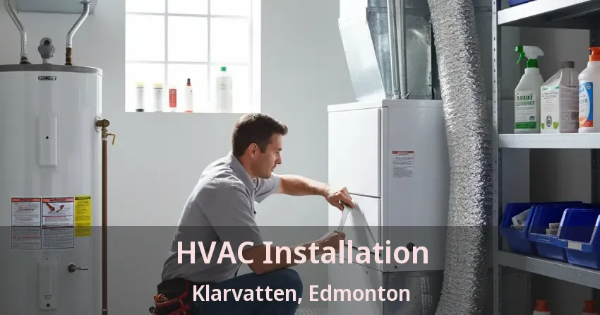 HVAC Installation Klarvatten, Edmonton - AB
