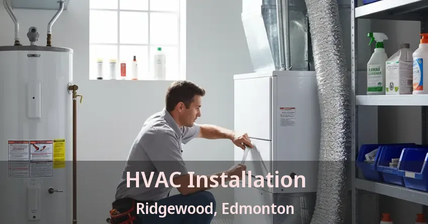 HVAC Installation Ridgewood, Edmonton - AB
