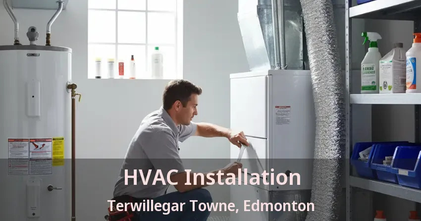 HVAC Installation Terwillegar Towne, Edmonton - AB