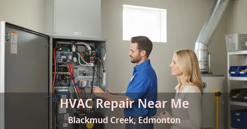 HVAC Repair Near Me Blackmud Creek, Edmonton - AB