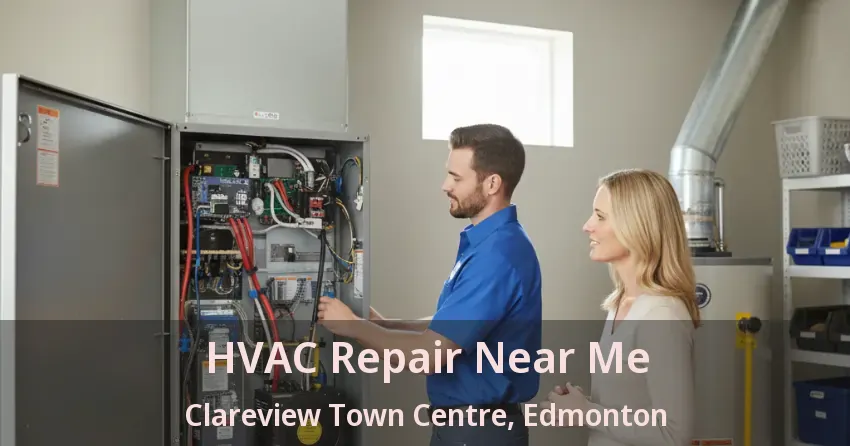 HVAC Repair Near Me Clareview Town Centre, Edmonton - AB
