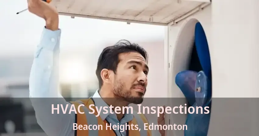 HVAC System Inspections Beacon Heights, Edmonton - AB