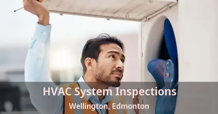 HVAC System Inspections Wellington, Edmonton - AB