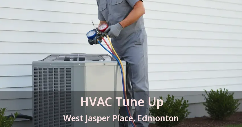 HVAC Tune Up West Jasper Place, Edmonton - AB