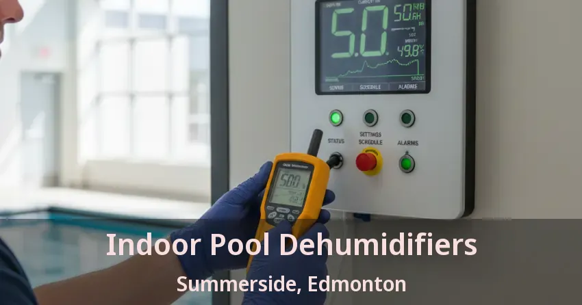 Indoor Pool Dehumidifiers Summerside, Edmonton - AB