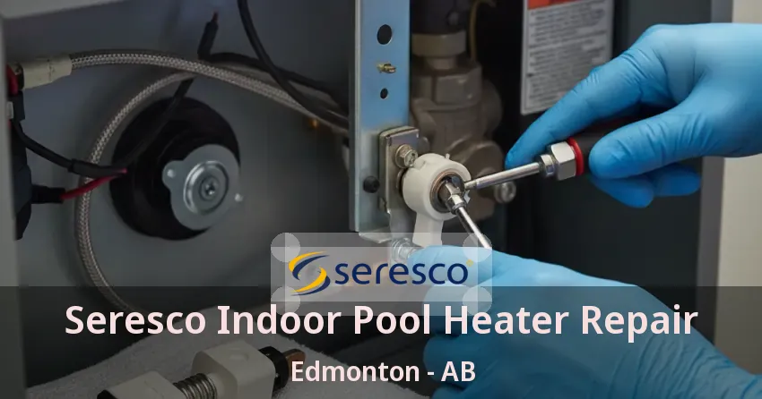 Seresco Indoor Pool Heater Repair Edmonton - AB