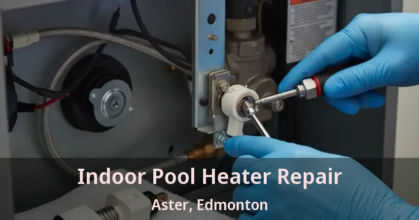 Indoor Pool Heater Repair Aster, Edmonton - AB