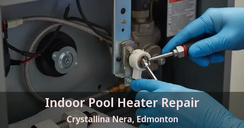 Indoor Pool Heater Repair Crystallina Nera, Edmonton - AB