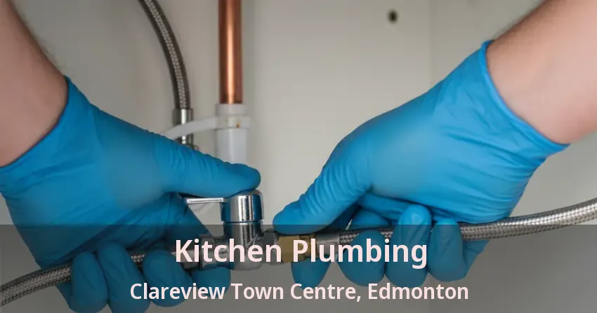 Kitchen Plumbing Clareview Town Centre, Edmonton - AB