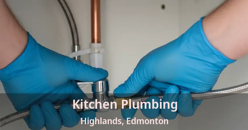 Kitchen Plumbing Highlands, Edmonton - AB
