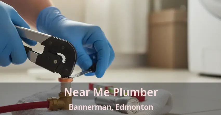 Near Me Plumber Bannerman, Edmonton - AB