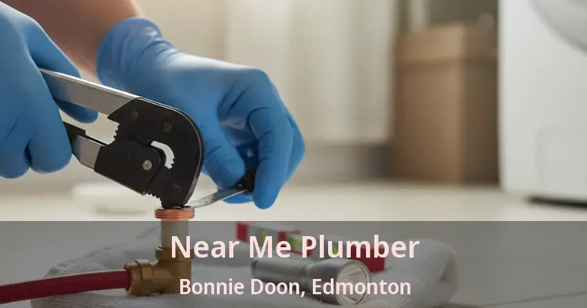 Near Me Plumber Bonnie Doon, Edmonton - AB