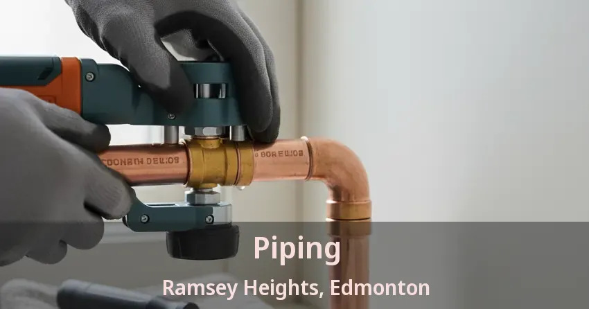 Piping Ramsey Heights, Edmonton - AB