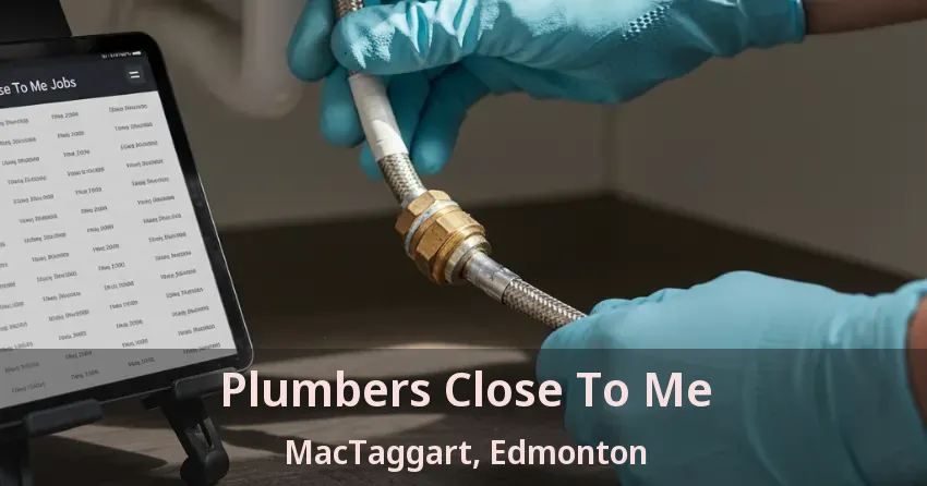 Plumbers Close To Me MacTaggart, Edmonton - AB